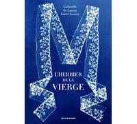 L'herbier de la vierge - Gabrielle de Lassus Saint-Geniès - Erick Bonnier Eds - broché - Beau livre