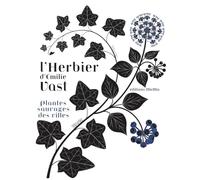 L'herbier d'Emilie Vast: Plantes sauvages des villes