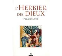 L'Herbier des Dieux Pierre Chavot (Auteur)
