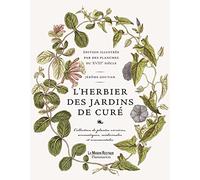L'Herbier des jardins de curé: édition illustrée par des planches du XVIIIe siècle : collection de plantes vivrières, aromatiques, médicinales et ornementales