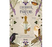 L'herbier des parfums Un voyage sensoriel à travers la nature et ses mystères - Caterina Roncati - Vivida - cartonné - Guide