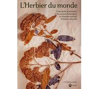 L'Herbier du monde: Cinq siècles d'aventures et de passions botaniques au Muséum d'histoire naturelle