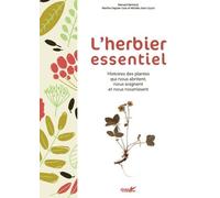 L'herbier essentiel: Histoires des plantes qui nous abritent, nous soignent et nous nourrissent