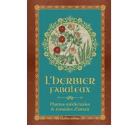L'herbier fabuleux Plantes médicinales & remèdes d'antan - Geneviève Xhayet - Rustica - broché - Essai