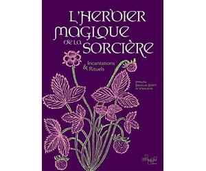 L'Herbier magique de la Sorcière - Incantations & Rituels