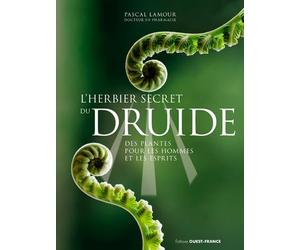 L'herbier secret du druide -Des plantes pour les hommes et les esprits