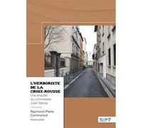 L'herboriste de la Croix-Rousse Une enquête du commissaire Julien Barnier - Raymond Pierre Communod - Nombre 7 - broché - Roman