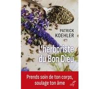 L'herboriste du Bon Dieu Patrick Koehler (Auteur)
