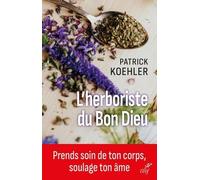 L'herboristerie du Bon Dieu: Prends soin de ton corps, soulage ton âme