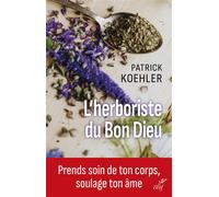 L'herboristerie du Bon Dieu: Prends soin de ton corps, soulage ton âme