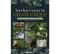 L'herboristerie chamanique Energie des plantes - Recettes ancestrales - Marilyn Brentegani - Rustica - broché - Guide