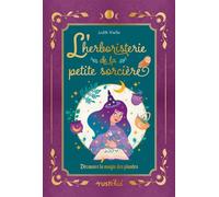 L'herboristerie de la petite sorcière Découvre la magie des plantes - Judith Vieille - Rusti Kid - cartonné - Document jeunesse
