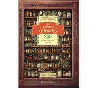 L'herboristerie maison des remèdes oubliés: 250 recettes efficaces à portée de main