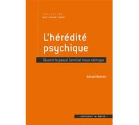 L'hérédité psychique Quand le passé familial nous rattrape - Gérard Bonnet - In Press Eds - broché - Essai