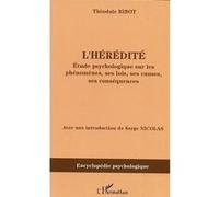 L'hérédité - Etude Psychologique Sur Ses Phénomènes, Ses Lois, Ses Causes, Ses Conséquences (1873)