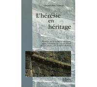 L'hérésie en héritage: Familles de la noblesse occitane dans l'Histoire, du XIIe au début du XIVe siècle : un destin commun