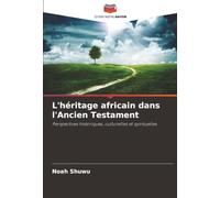 L'héritage africain dans l'Ancien Testament: Perspectives historiques, culturelles et spirituelles