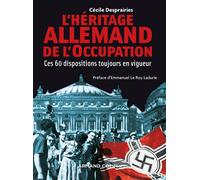 L'Héritage allemand de l'Occupation - Ces 60 dispositions toujours en vigueur Ces 60 mesures toujours en vigueur, Hors-Collection - Cécile Desprairies - Armand Colin - broché - Essai