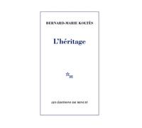 L'héritage - - Bernard-Marie Koltès - Minuit - Livre