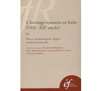 L'heritage byzantin en Italie (VIIIe-XIIe siècle). iii, decor monumental, objets: III, DECOR MONUMENTAL, OBJETS, TRADITION TEXTUELLE