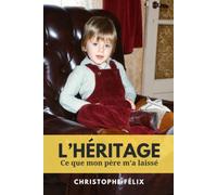 L'héritage: Ce que mon père m’a laissé