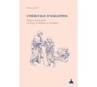L'héritage d'Asklépios Soigner par le geste en Grèce archaïque et classique - Hélène Castelli - De La Sorbonne Editions - broché - Essai