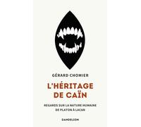 L'HÉRITAGE DE CAÏN : REGARDS SUR LA NATURE HUMAINE, DE PLATON À LACAN