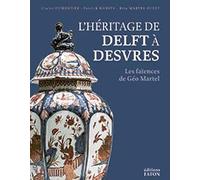 L'héritage de Delft à Desvres: Les faïences de Géo Martel