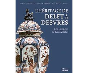 L'héritage de Delft à Desvres: Les faïences de Géo Martel