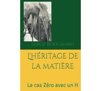 L'héritage de la matière: Le cas Zéro avec un H