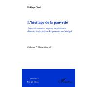 L'héritage de la pauvreté Entre récurrence, rupture et résilience dans les trajectoires des pauvres au Sénégal - Rokhaya Cisse - L'harmattan - broché - Essai