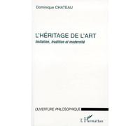 L'HÉRITAGE DE L'ART: Imitation, tradition et modernité