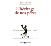 L'héritage de nos pères: Un patrimoine pour demain ?