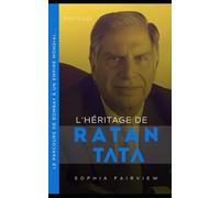 L'héritage de Ratan Tata: 1937 à 2024 - Le parcours de Bombay à un empire mondial...