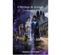L'Héritage de Scortale L'Etranger - Stéphane Hamard - Auto-Édition - ebook (ePub) - Livre