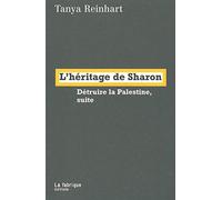 L'héritage de Sharon: Détruire la Palestine, suite