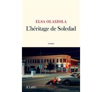 L'héritage de Soledad - Elsa Olaizola - Lattes - broché - Roman