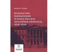 L'héritage de Słowacki dans la poésie polonaise du dernier demi-siècle 1918-1968