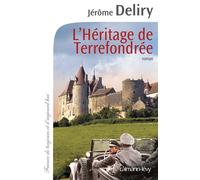 L'Héritage de Terrefondrée - Jérôme Deliry - Calmann-Levy - broché - Roman