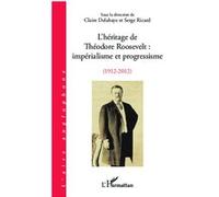 L'héritage de Théodore Roosevelt – Impérialisme et progressisme (1912-2012) – Occasion – L'Harmattan
