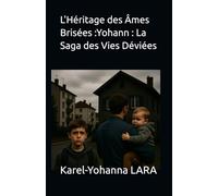 L'Héritage des Âmes Brisées :Yohann : La Saga des Vies Déviées