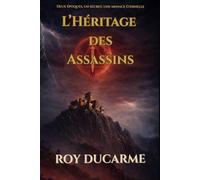L'héritage des Assasins: Thriller ésotérique entre Templiers, Assassins d’Alamut et conspiration médiévale