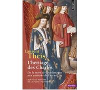 L'Héritage des Charles De la mort de Charlemagne aux environs de l'an mil - Laurent Theis - Points - Poche - Etude