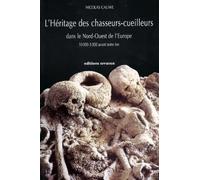 L'héritage des chasseurs-cueilleurs dans le Nord-Ouest de l'Europe Nicolas Cauwe (Auteur)