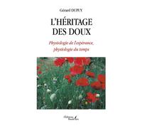 L'héritage des doux - Physiologie de l'espérance, physiologie du temps - Gérard Dupuy - Baudelaire - broché - Essai