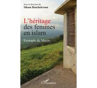 L'héritage des femmes en islam Exemple du Maroc - Siham Benchekroun - L'harmattan - broché - Essai