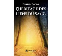 L'héritage des liens du sang - Cynthia Docon - Le Lys Bleu - broché - Roman