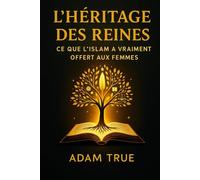 L'héritage des reines: Ce que l'islam a vraiment offert aux femmes
