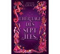 L'héritage des sept îles (broché) Adalyn Grace (Auteur), Hélène Bury (Traduction)