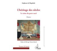 L'héritage des siècles Le trône du pacte sacré - Théâtre - Stéphane de Megahshi - L'harmattan - broché - Théâtre